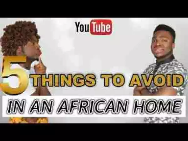 Video: Samspedy – Five (5) Things to Avoid When Sent on an Errand in an African Home